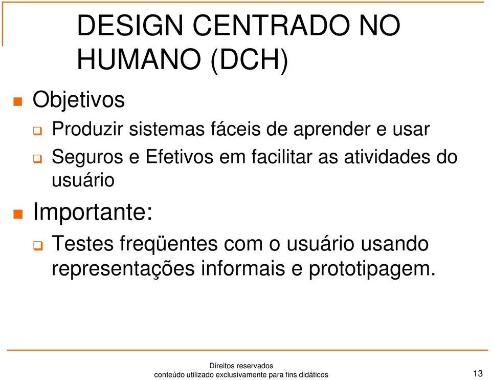 Importante: Testes freqüentes com o usuário usando representações