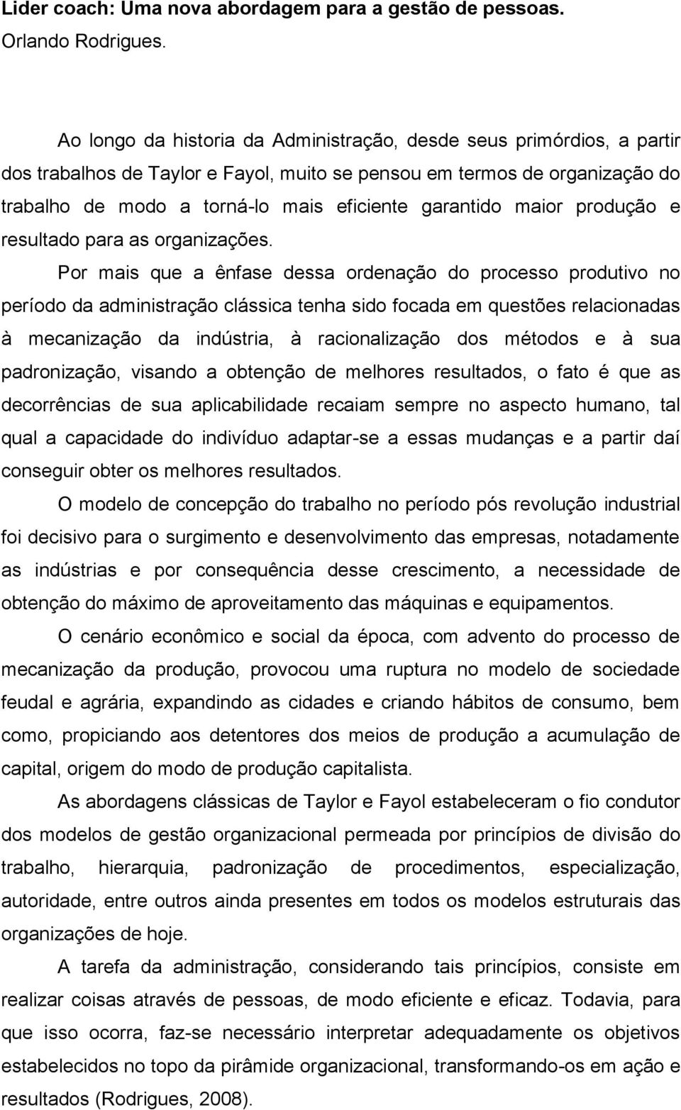 garantido maior produção e resultado para as organizações.