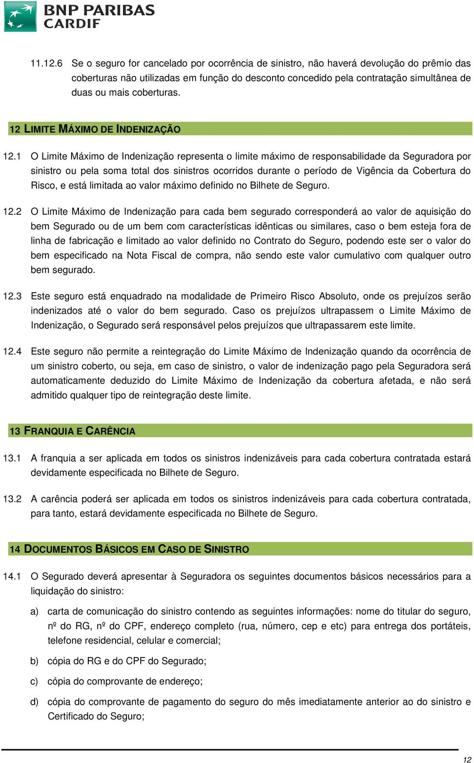 coberturas. 12 LIMITE MÁXIMO DE INDENIZAÇÃO 12.