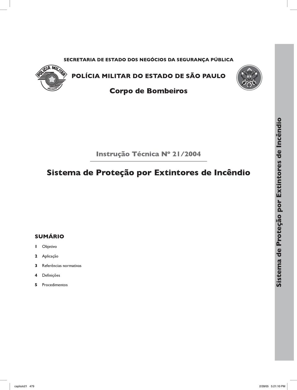 Definições 5 Procedimentos Instrução Técnica Nº 21/2004 Sistema de Proteção por