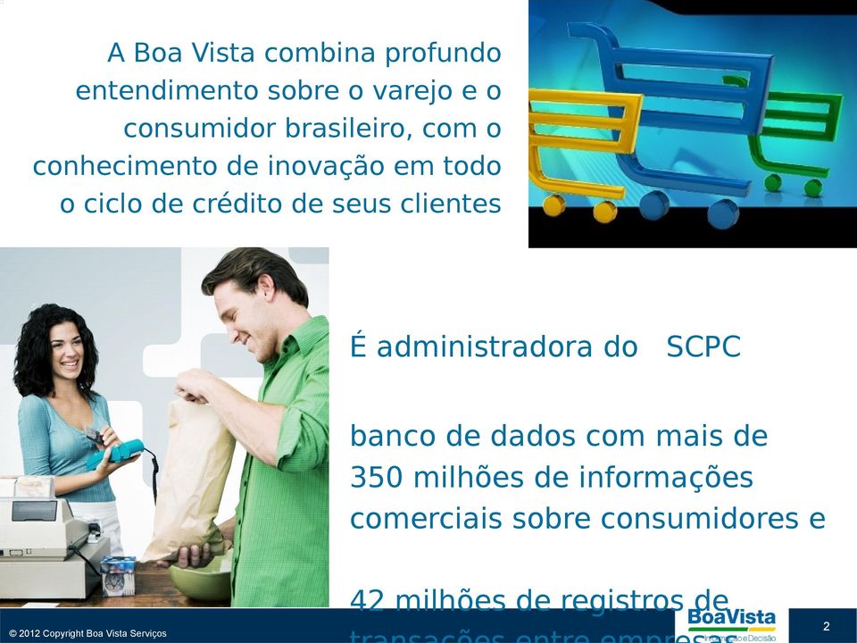 seus clientes É administradora do SCPC banco de dados com mais de 350