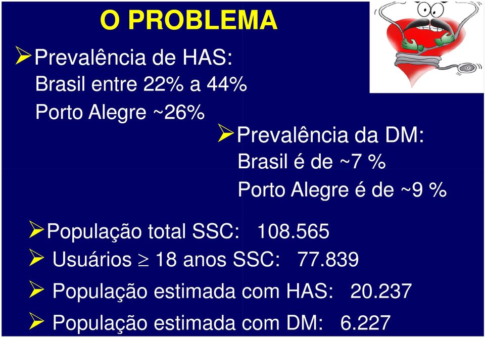 de ~9 % População total SSC: 108.565 Usuários ³ 18 anos SSC: 77.