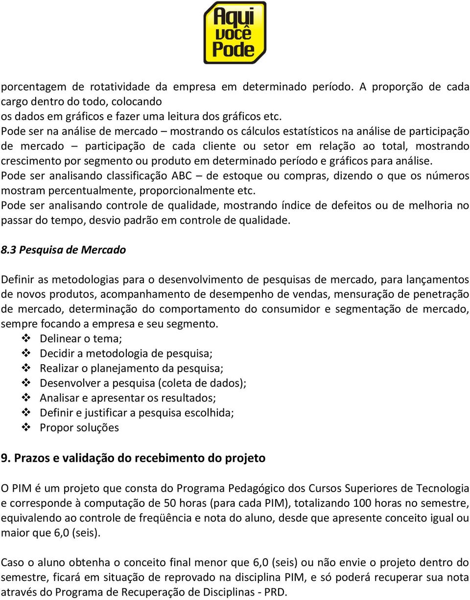 ou produto em determinado período e gráficos para análise. Pode ser analisando classificação ABC de estoque ou compras, dizendo o que os números mostram percentualmente, proporcionalmente etc.