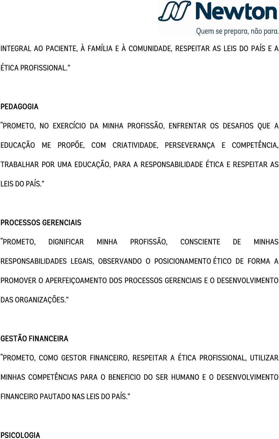 RESPONSABILIDADE ÉTICA E RESPEITAR AS LEIS DO PAÍS.