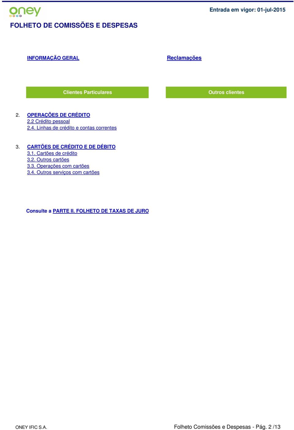 CARTÕES DE CRÉDITO E DE DÉBITO 3.1. Cartões de crédito 3.2. Outros cartões 3.3. Operações com cartões 3.4.