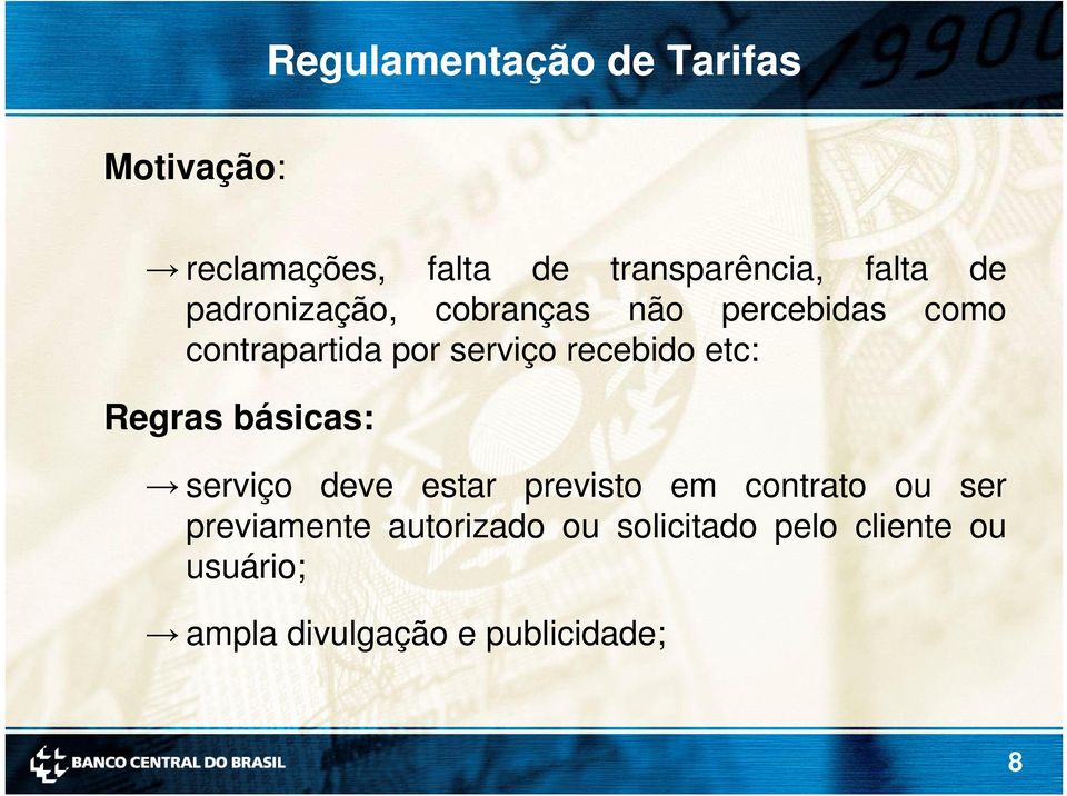 etc: Regras básicas: serviço deve estar previsto em contrato ou ser previamente