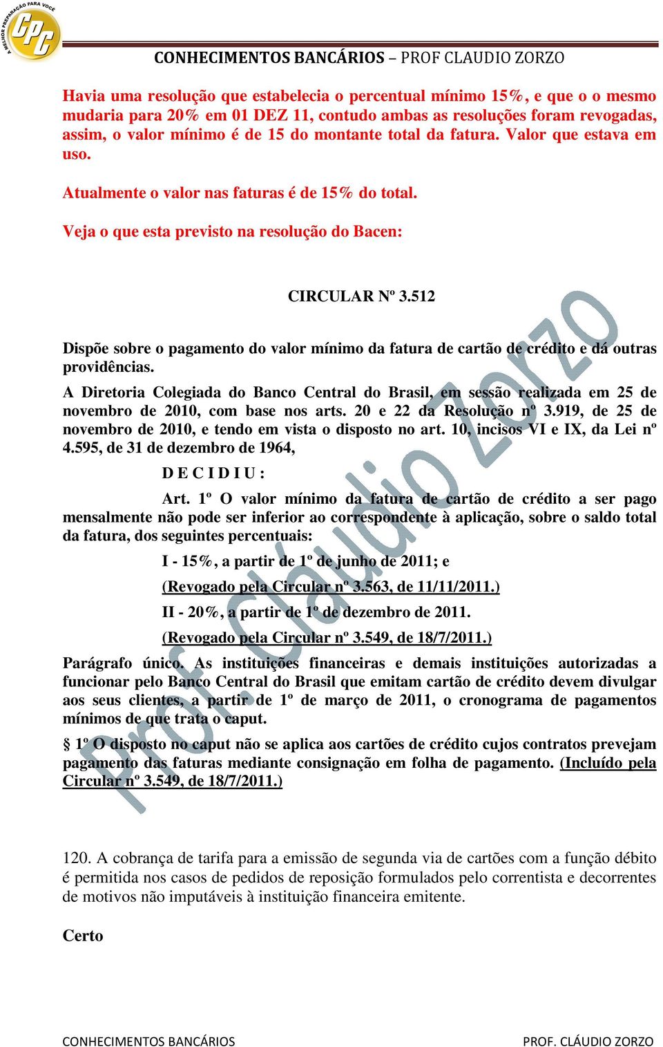 512 Dispõe sobre o pagamento do valor mínimo da fatura de cartão de crédito e dá outras providências.