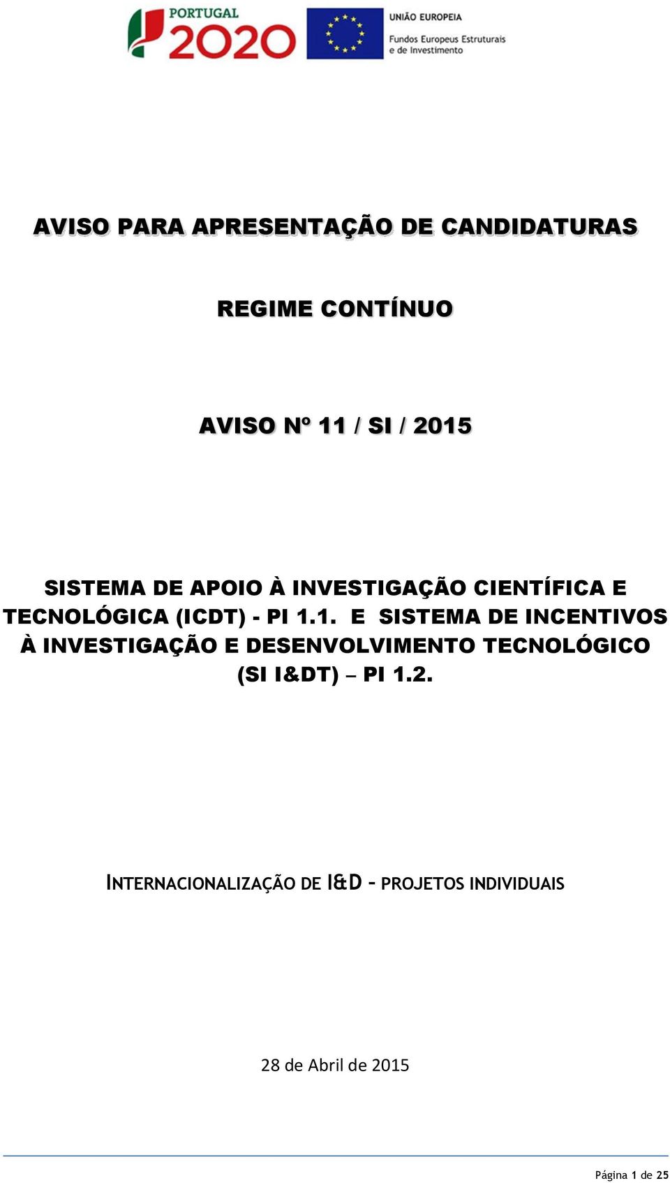 1. E SISTEMA DE INCENTIVOS À INVESTIGAÇÃO E DESENVOLVIMENTO TECNOLÓGICO (SI