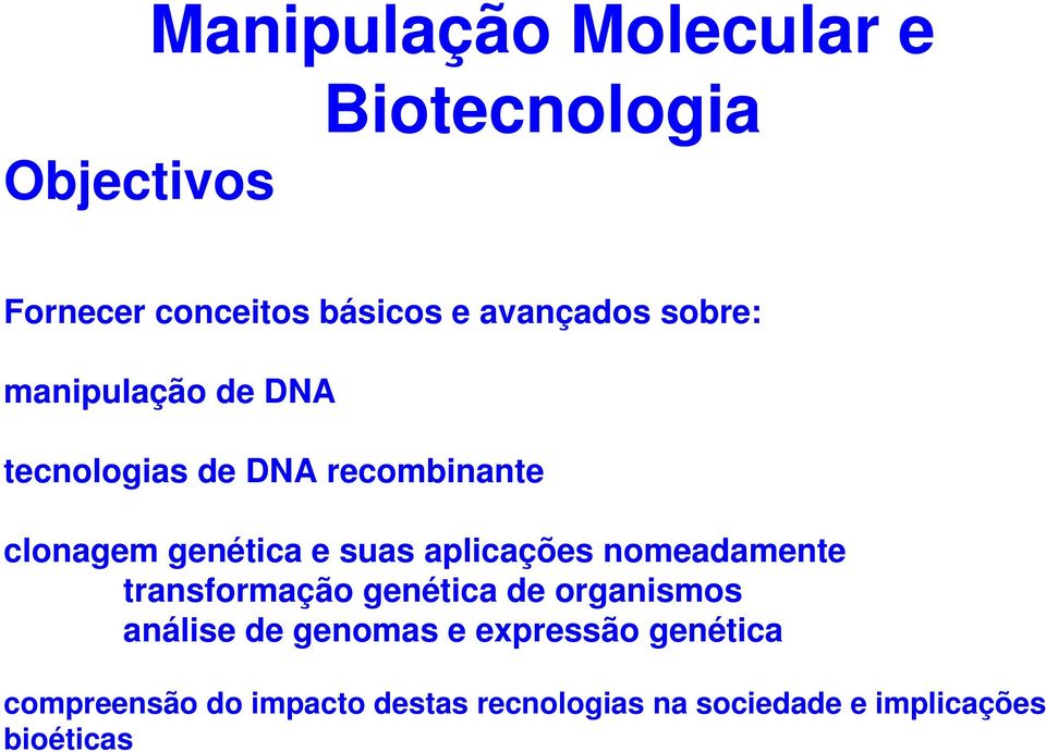 aplicações nomeadamente transformação genética de organismos análise de genomas e