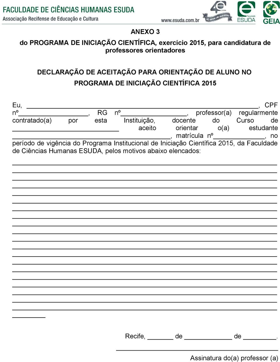 Instituição, docente do Curso de aceito orientar o(a) estudante, matrícula nº, no período de vigência do Programa Institucional de