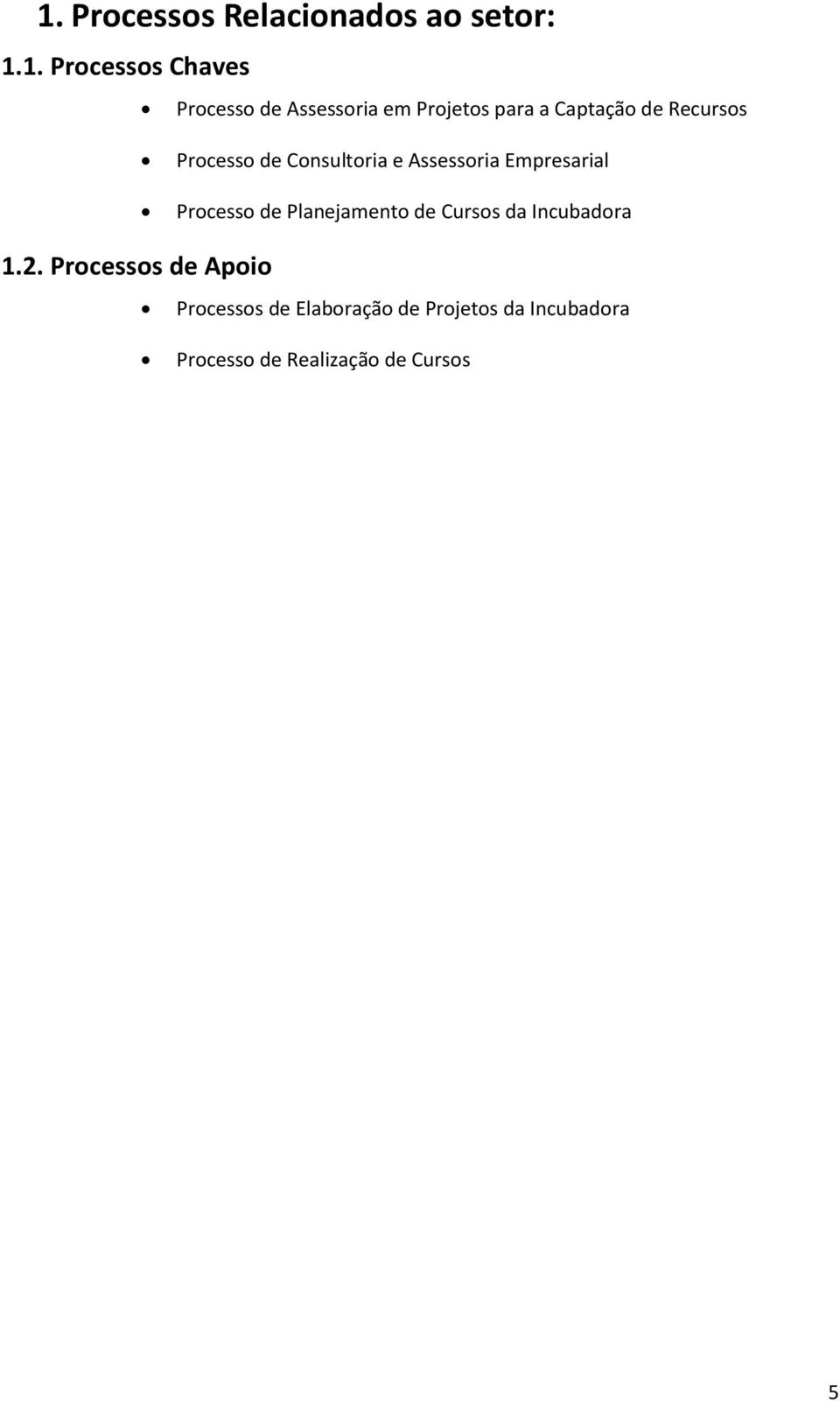 Empresarial Processo de Planejamento de Cursos da Incubadora 1.2.