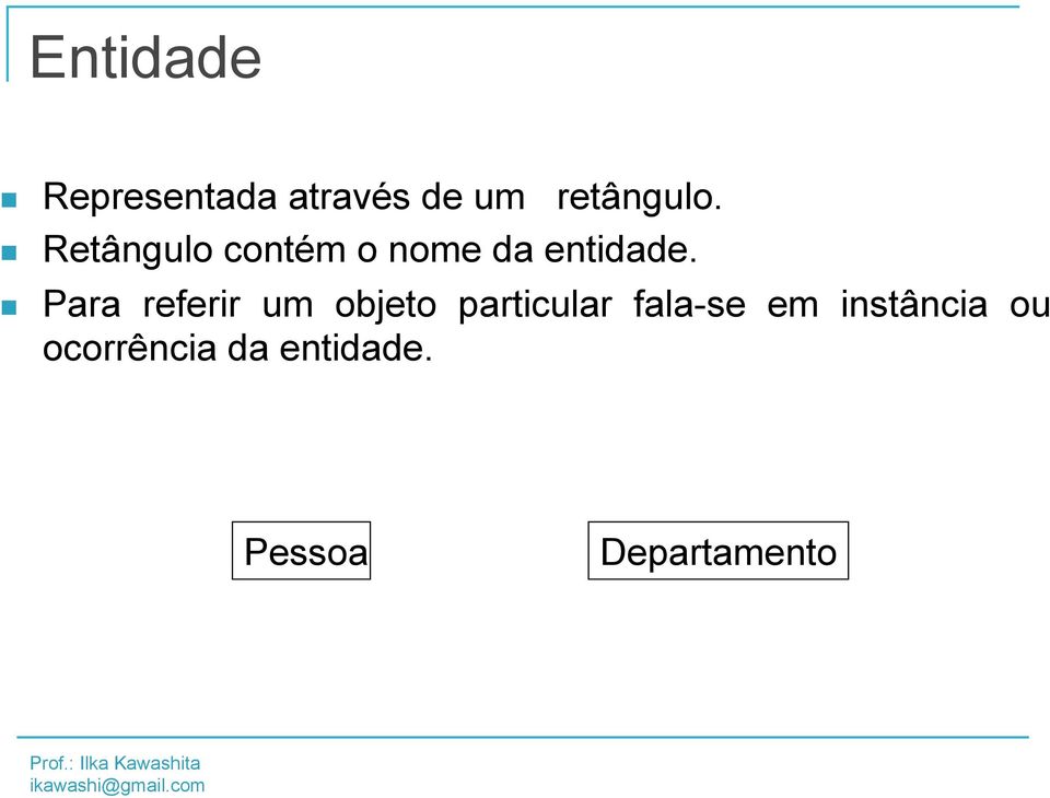 Para referir um objeto particular fala-se em