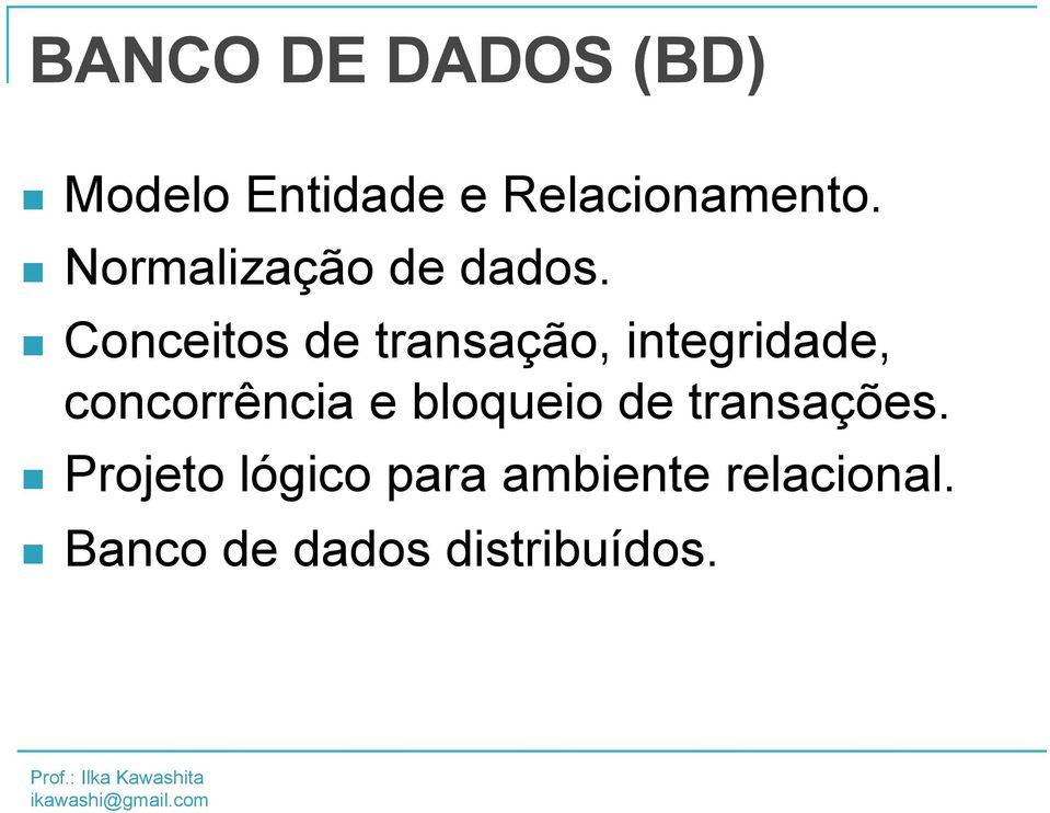 n Conceitos de transação, integridade, concorrência e