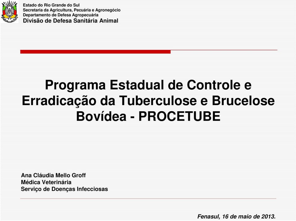 Estadual de Controle e Erradicação da Tuberculose e Brucelose Bovídea - PROCETUBE Ana