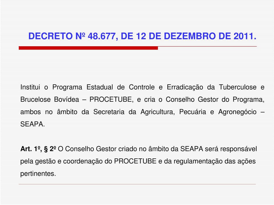 cria o Conselho Gestor do Programa, ambos no âmbito da Secretaria da Agricultura, Pecuária e