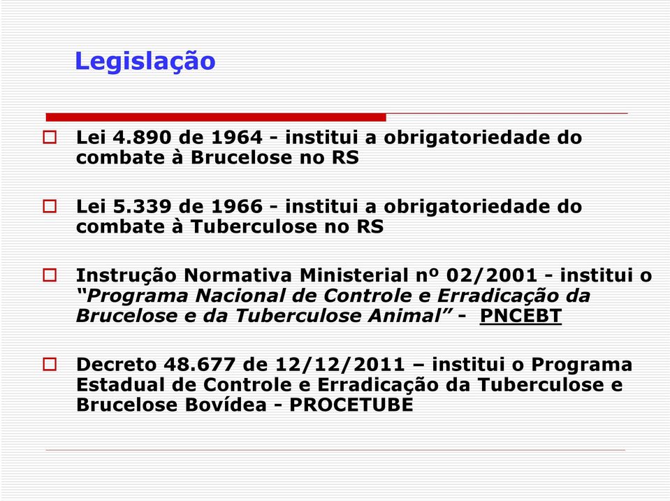 02/2001 - institui o Programa Nacional de Controle e Erradicação da Brucelose e da Tuberculose Animal - PNCEBT