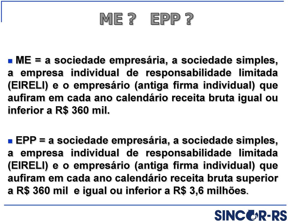EPP = a sociedade empresária, a sociedade simples, a empresa individual de responsabilidade limitada (EIRELI) e o