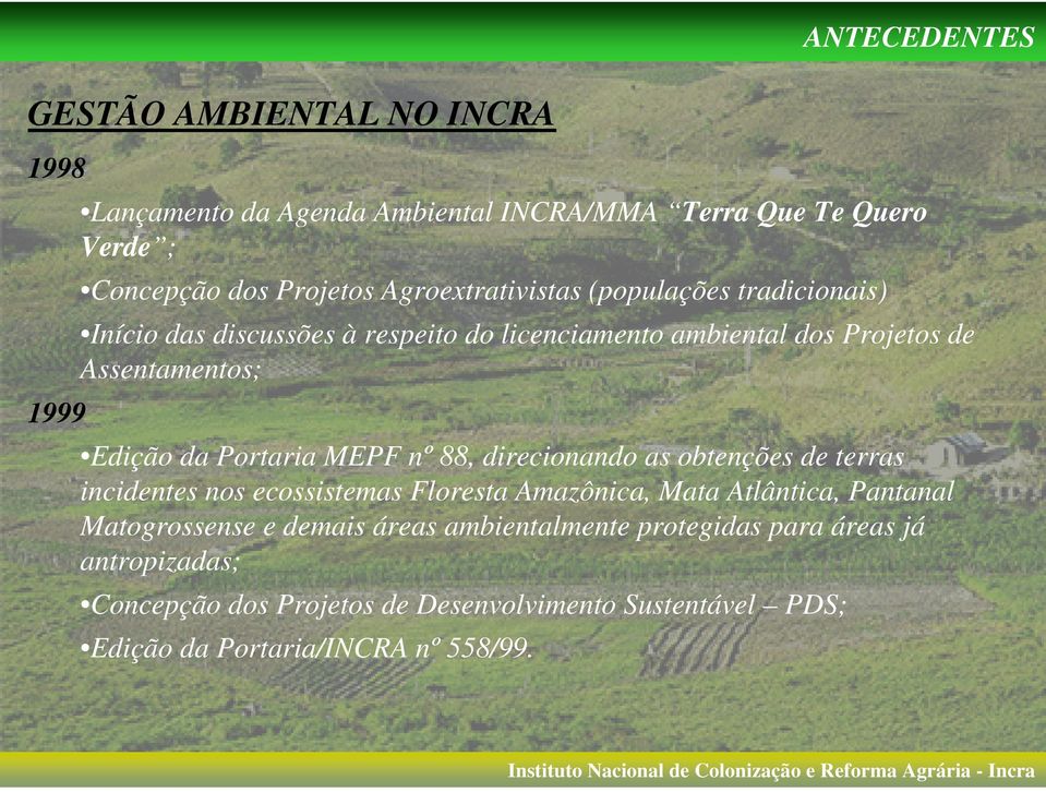 da Portaria MEPF nº 88, direcionando as obtenções de terras incidentes nos ecossistemas Floresta Amazônica, Mata Atlântica, Pantanal Matogrossense