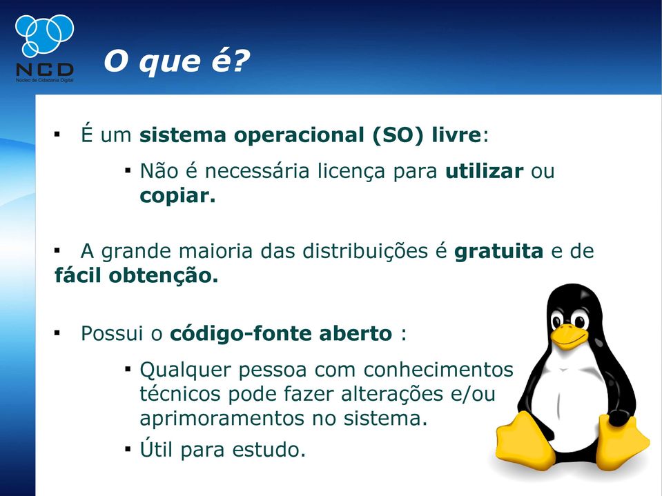 ou copiar. A grande maioria das distribuições é gratuita e de fácil obtenção.