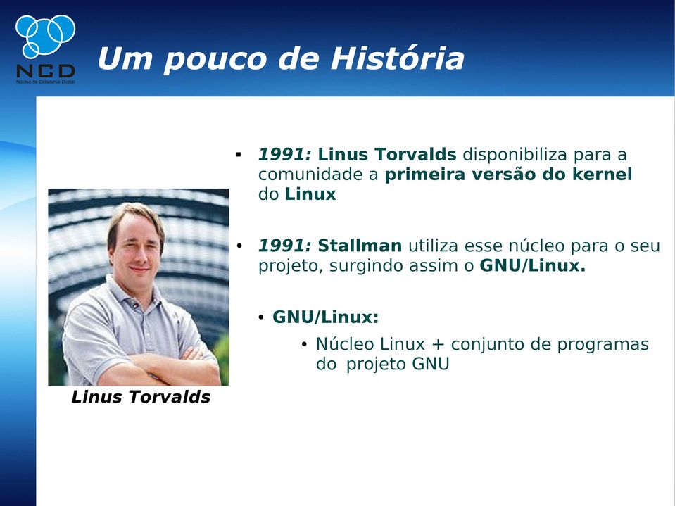 utiliza esse núcleo para o seu projeto, surgindo assim o GNU/Linux.