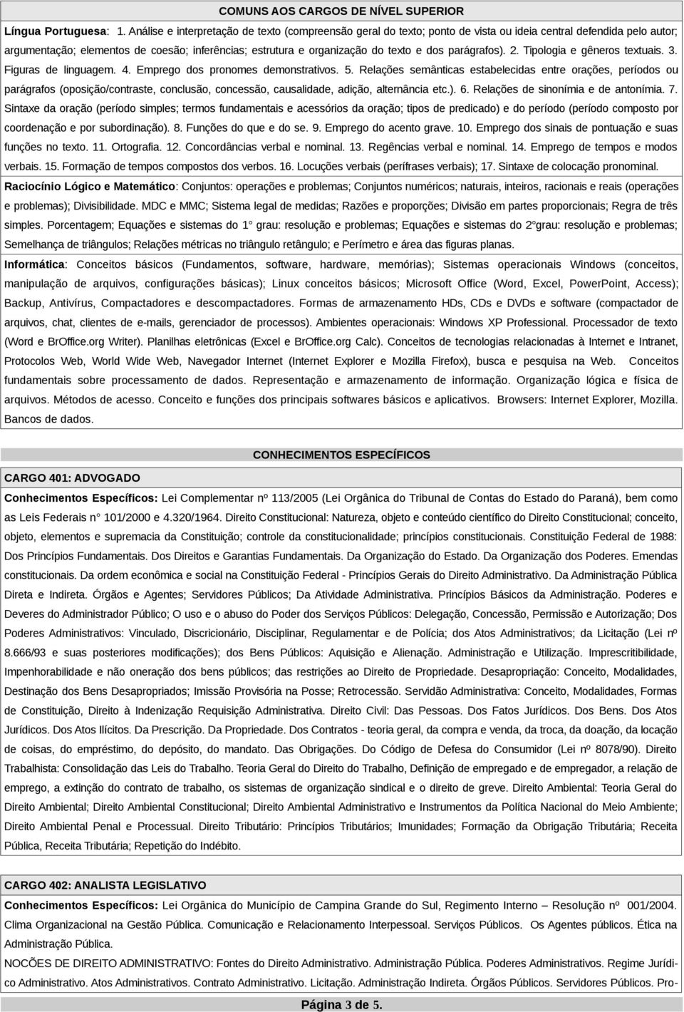 dos parágrafos). 2. Tipologia e gêneros textuais. 3. Figuras de linguagem. 4. Emprego dos pronomes demonstrativos. 5.