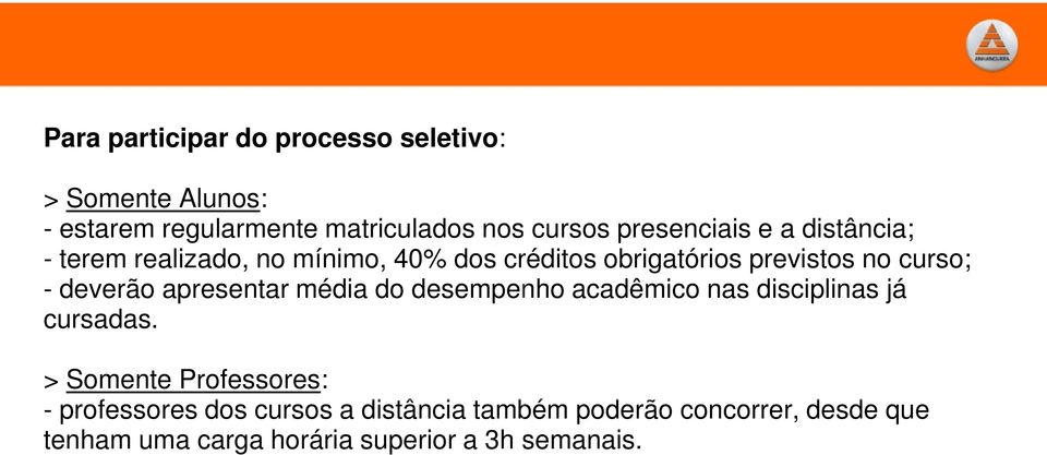 deverão apresentar média do desempenho acadêmico nas disciplinas já cursadas.