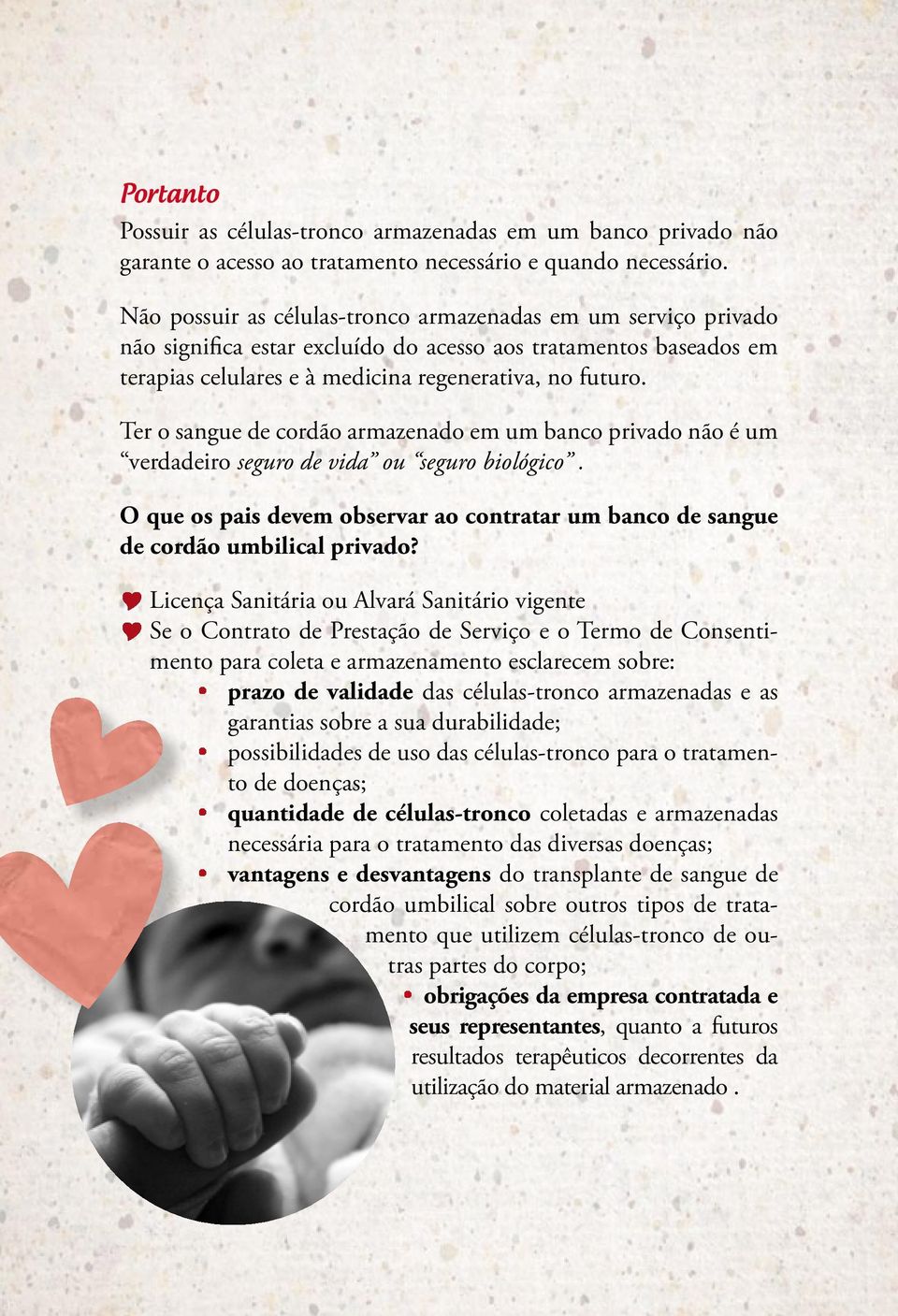 Ter o sangue de cordão armazenado em um banco privado não é um verdadeiro seguro de vida ou seguro biológico. O que os pais devem observar ao contratar um banco de sangue de cordão umbilical privado?