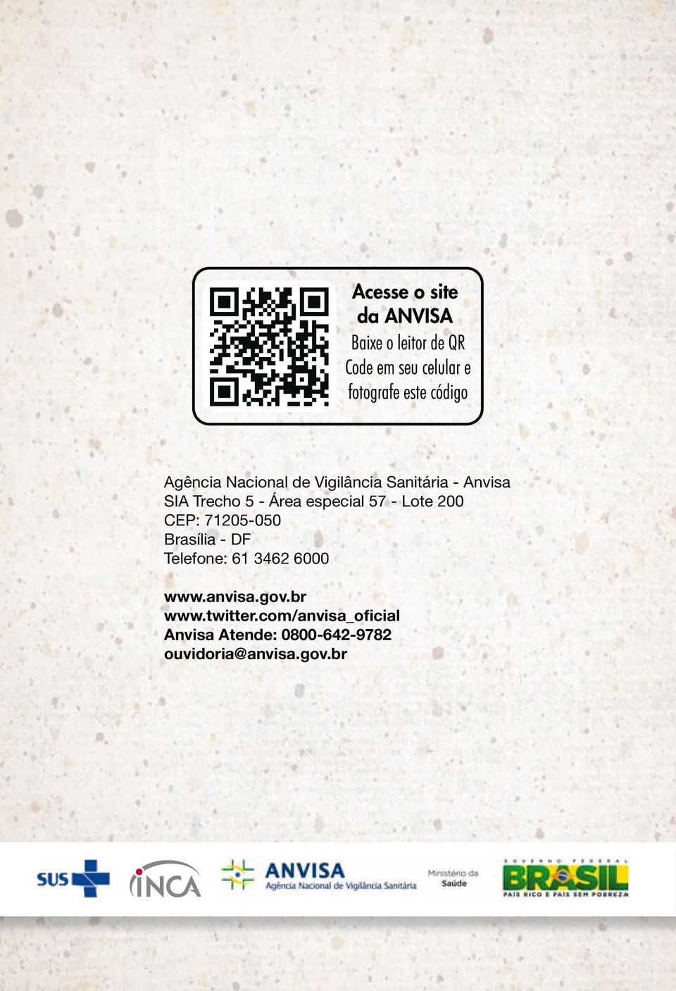 Telefone: 61 3462 6000 www.anvisa.gov.br www.twitter.