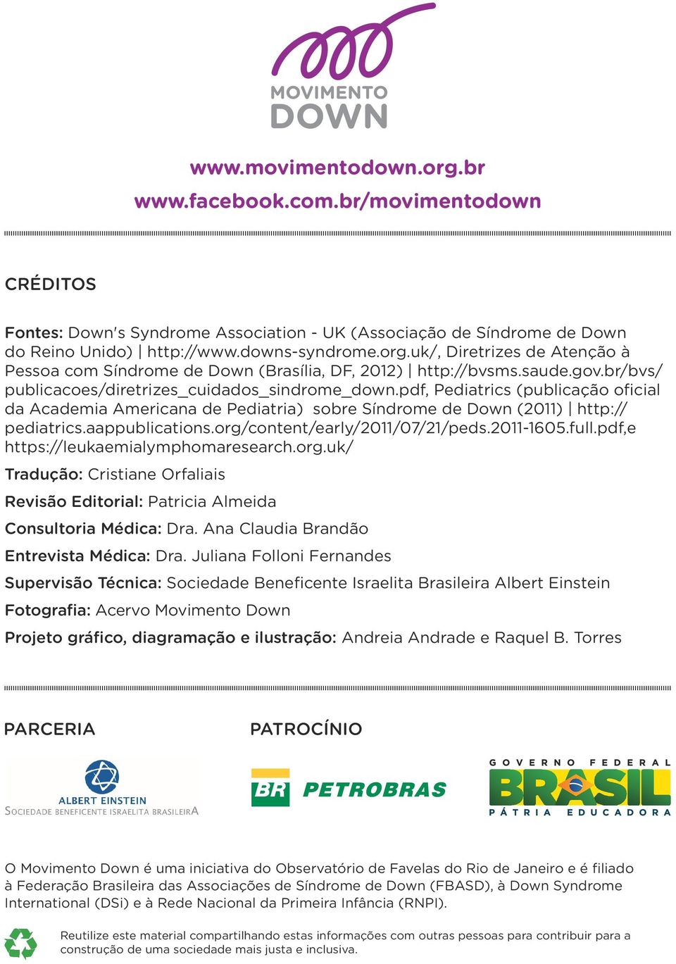 aappublications.org/content/early/2011/07/21/peds.2011-1605.full.pdf,e https://leukaemialymphomaresearch.org.uk/ Tradução: Cristiane Orfaliais Revisão Editorial: Patricia Almeida Consultoria Médica: Dra.