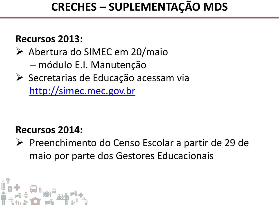 Manutenção Secretarias de Educação acessam via http://simec.mec.gov.