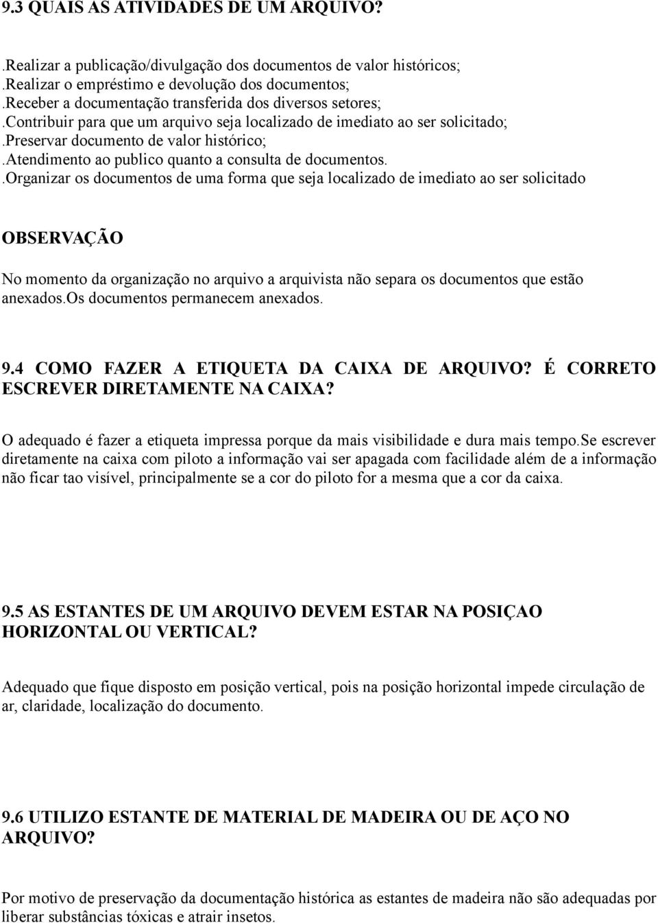 atendimento ao publico quanto a consulta de documentos.