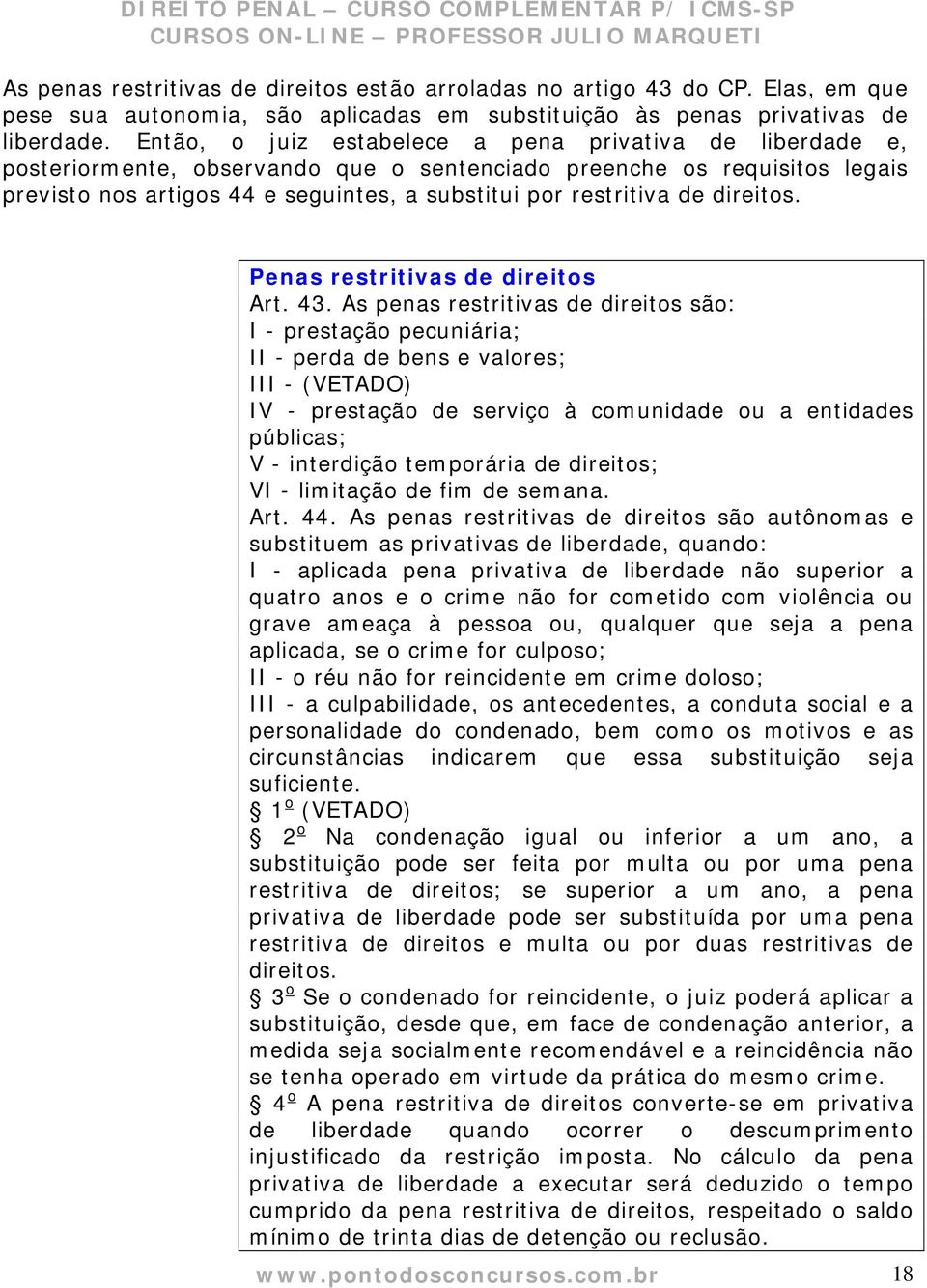 direitos. Penas restritivas de direitos Art. 43.