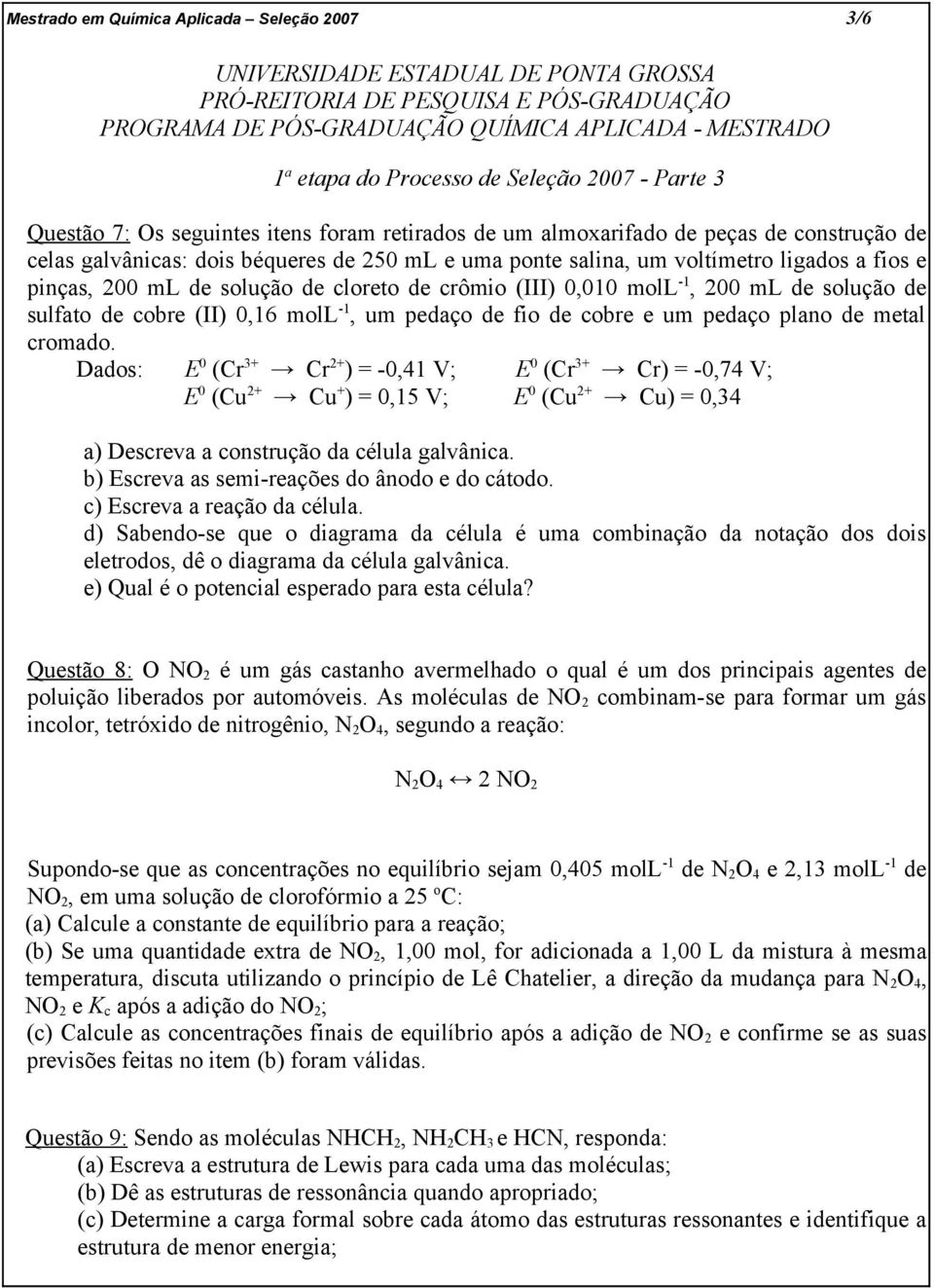 0,16 moll -1, um pedaço de fio de cobre e um pedaço plano de metal cromado.