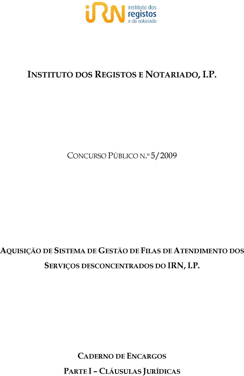 º 5/2009 AQUISIÇÃO DE SISTEMA DE GESTÃO DE FILAS DE