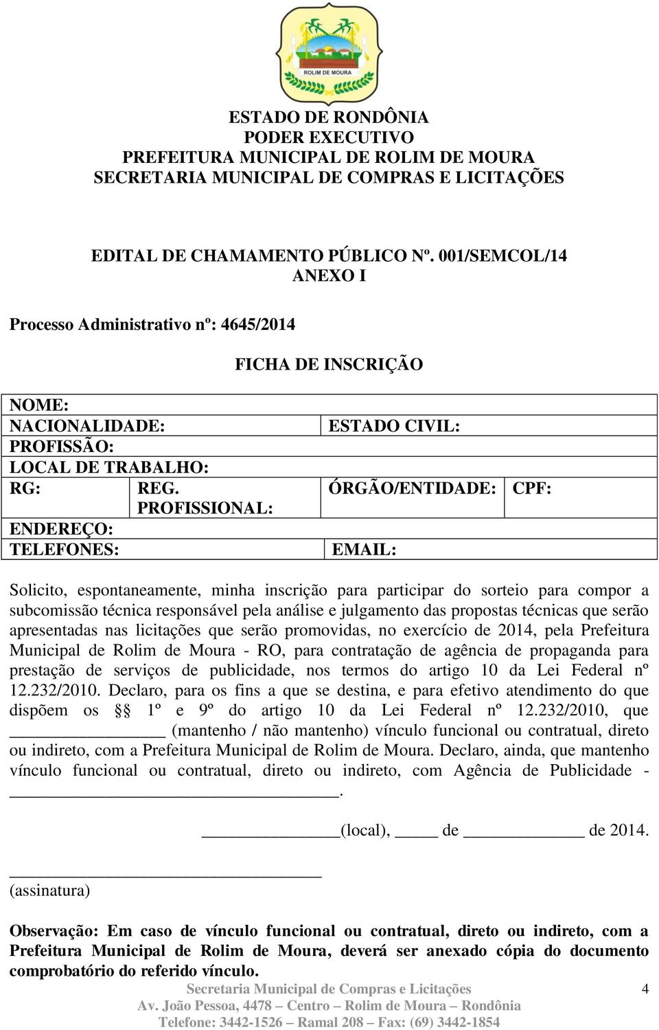 das propostas técnicas que serão apresentadas nas licitações que serão promovidas, no exercício de 2014, pela Prefeitura Municipal de Rolim de Moura - RO, para contratação de agência de propaganda