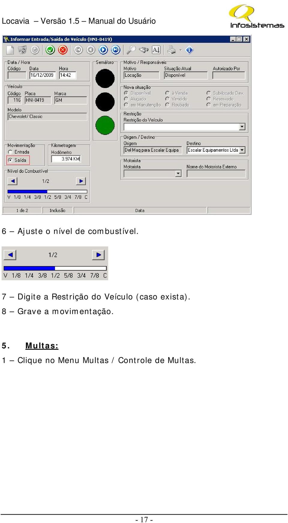 exista). 8 Grave a movimentação. 5.