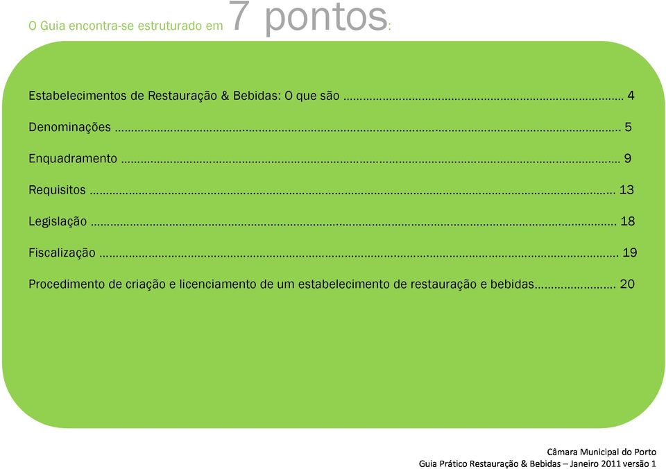 .. 9 Requisitos..... 13 Legislação...... 18 Fiscalização.