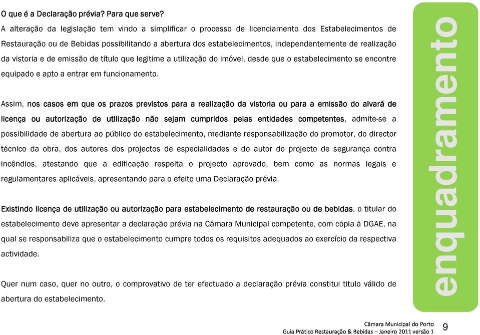 realização da vistoria e de emissão de título que legitime a utilização do imóvel, desde que o estabelecimento se encontre equipado e apto a entrar em funcionamento.