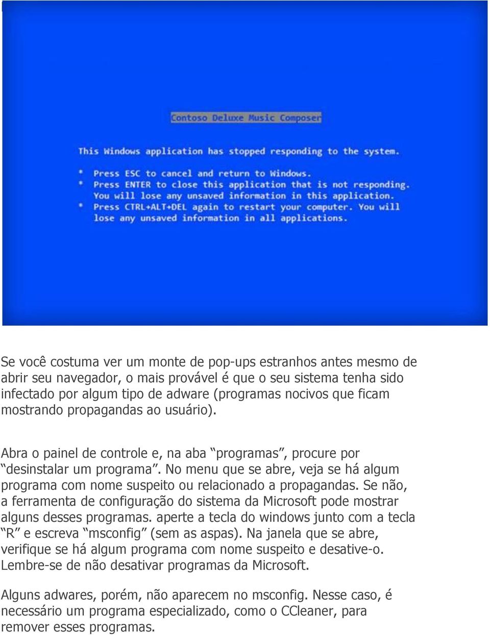 No menu que se abre, veja se há algum programa com nome suspeito ou relacionado a propagandas. Se não, a ferramenta de configuração do sistema da Microsoft pode mostrar alguns desses programas.