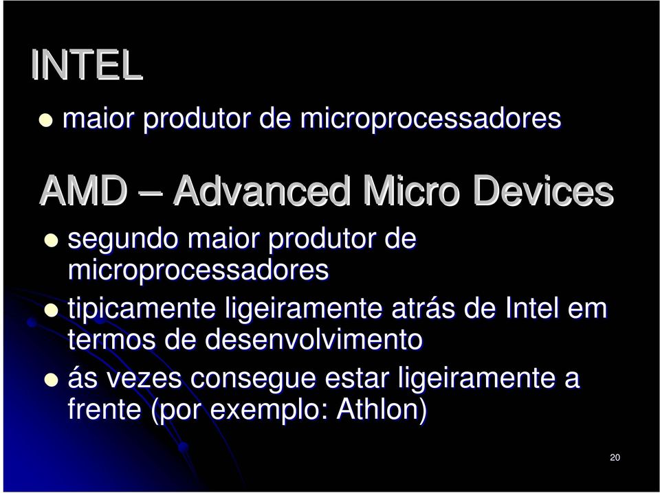 tipicamente ligeiramente atrás de Intel em termos de