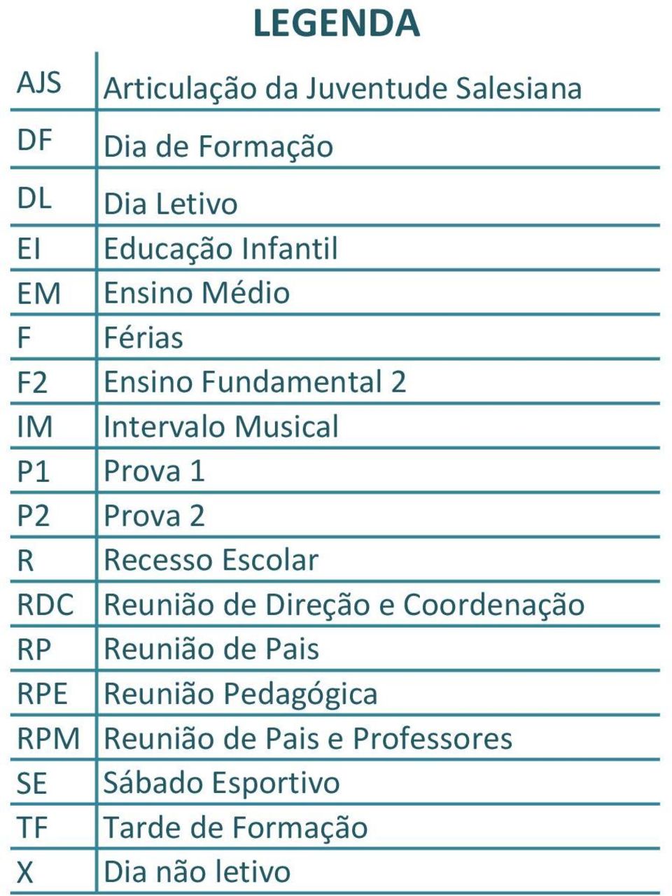 Prova 2 R Recesso Escolar RDC Reunião de Direção e Coordenação RP Reunião de Pais RPE Reunião