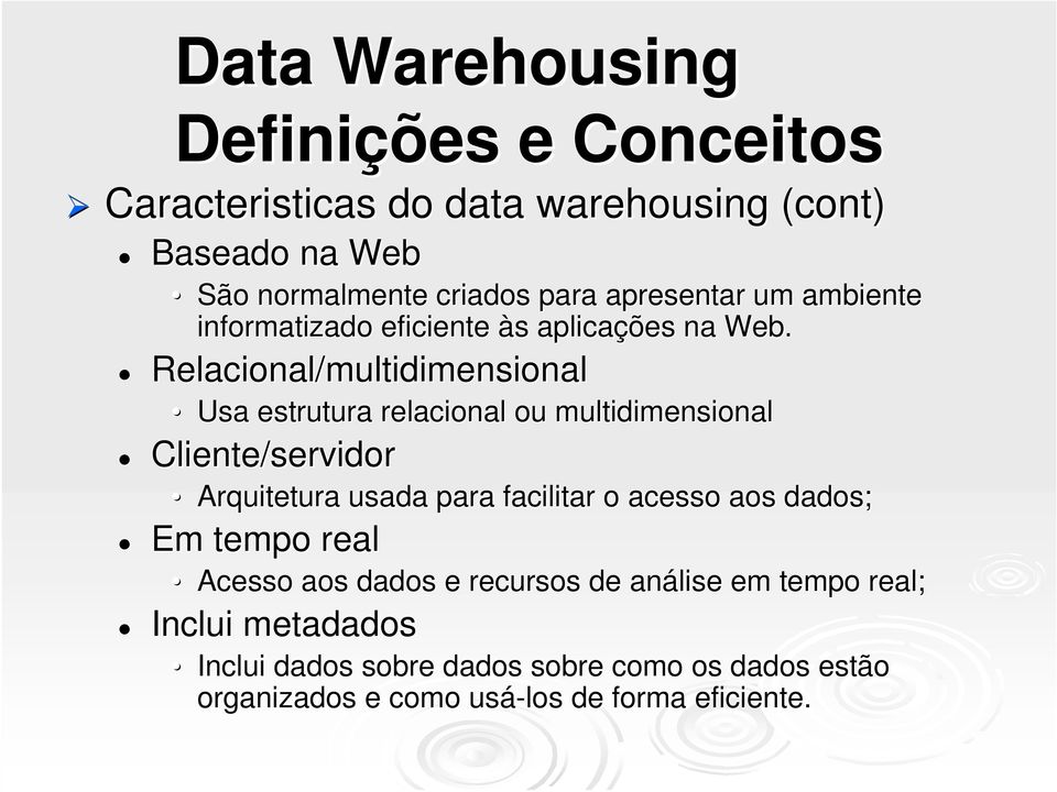 Relacional/multidimensional Usa estrutura relacional ou multidimensional Cliente/servidor Arquitetura usada para