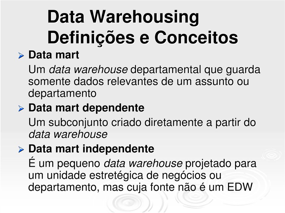 partir do data warehouse Data mart independente É um pequeno data warehouse