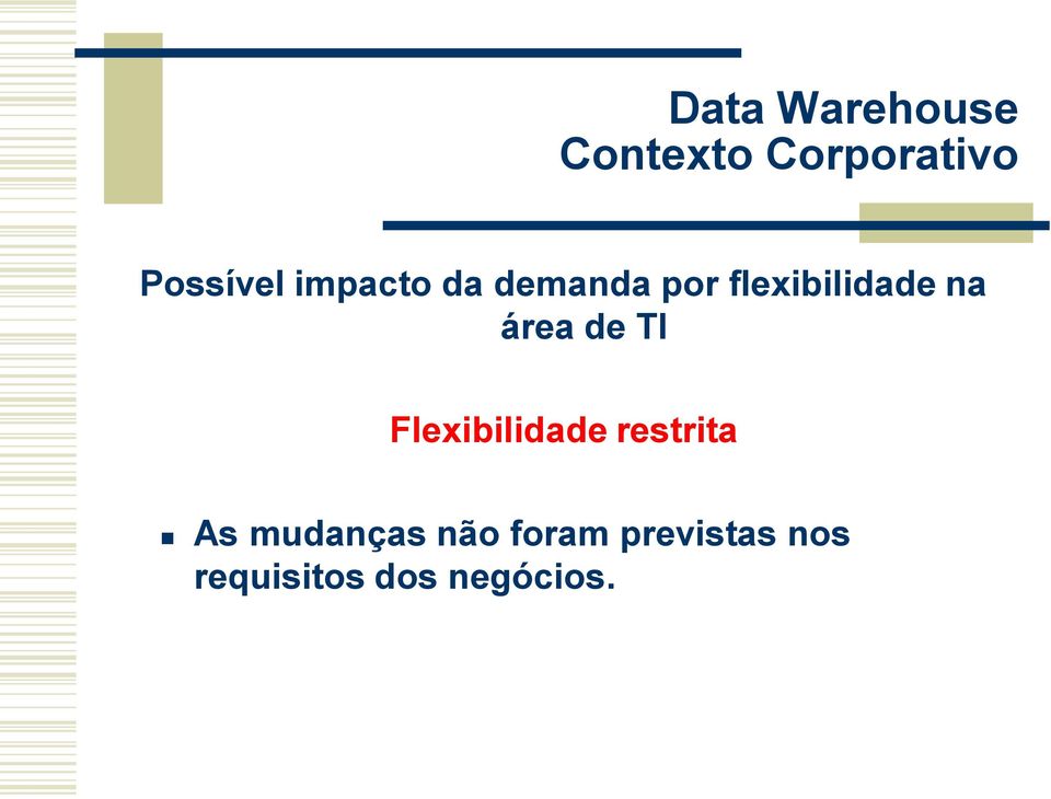 Flexibilidade restrita As mudanças não