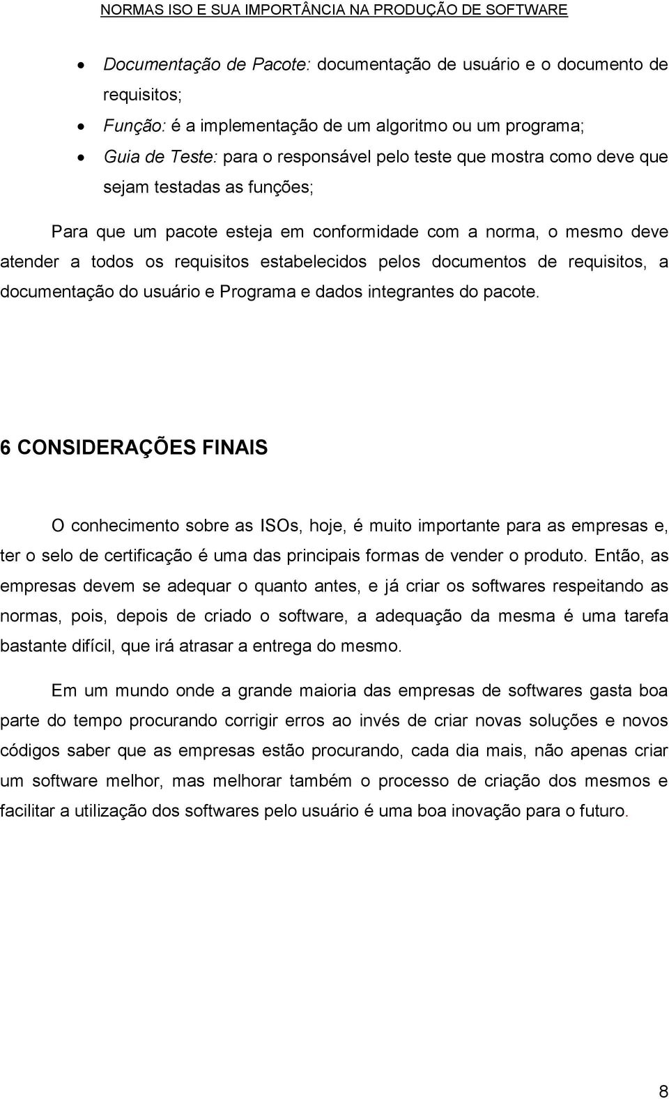 usuário e Programa e dados integrantes do pacote.