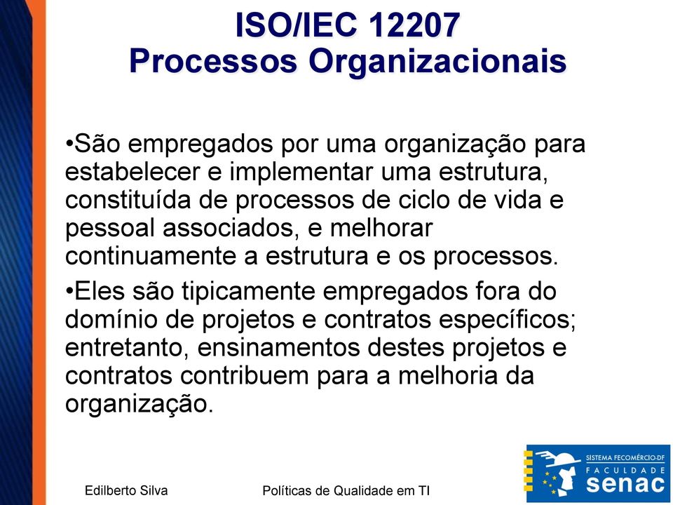 continuamente a estrutura e os processos.