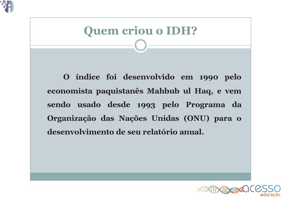 paquistanês Mahbub ul Haq, e vem sendo usado desde 1993