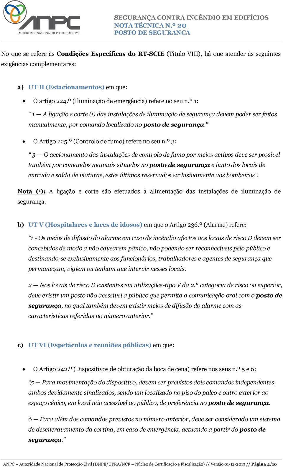 O Artigo 225.º (Controlo de fumo) refere no seu n.