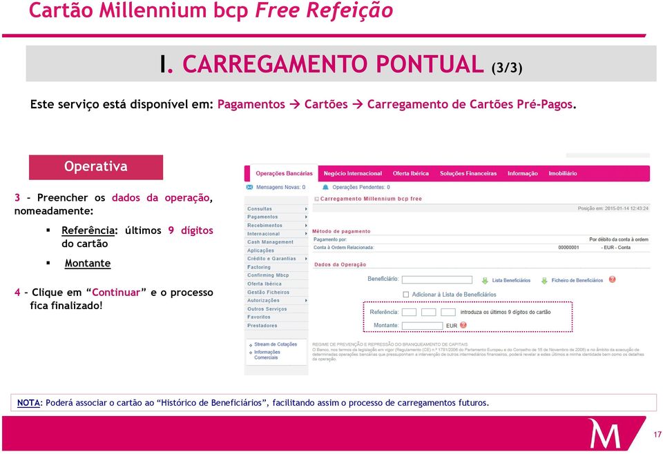 Operativa 3 Preencher os dados da operação, nomeadamente: Referência: últimos 9 dígitos do cartão