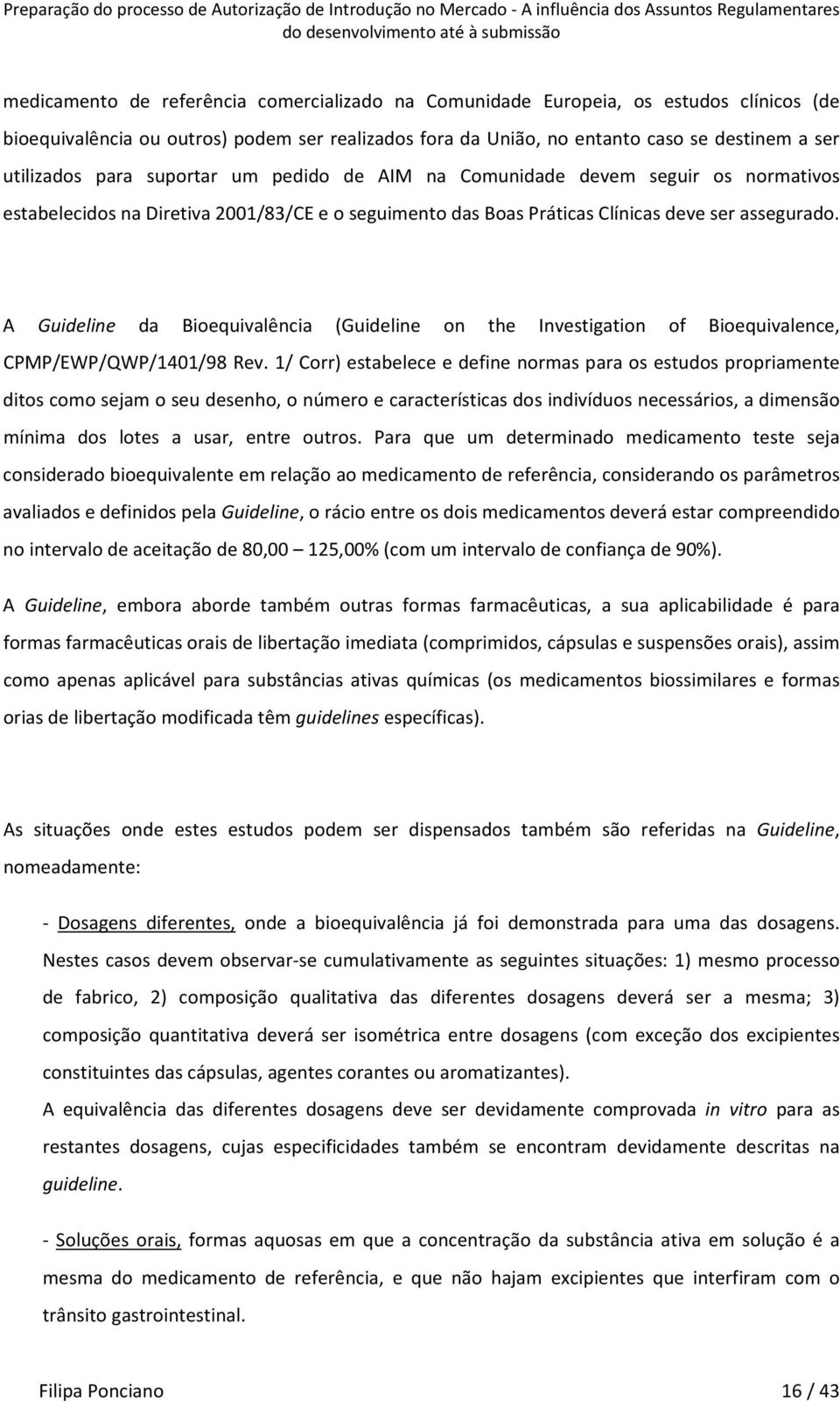 A Guideline da Bioequivalência (Guideline on the Investigation of Bioequivalence, CPMP/EWP/QWP/1401/98 Rev.